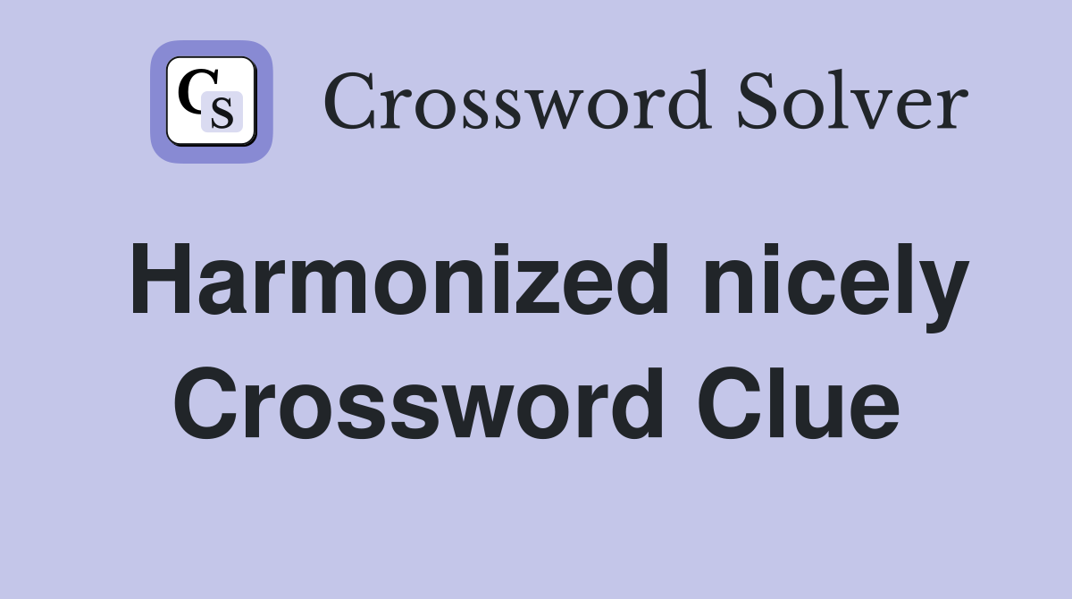 Harmonized nicely Crossword Clue