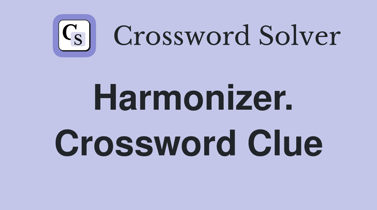 Harmonizer. Crossword Clue