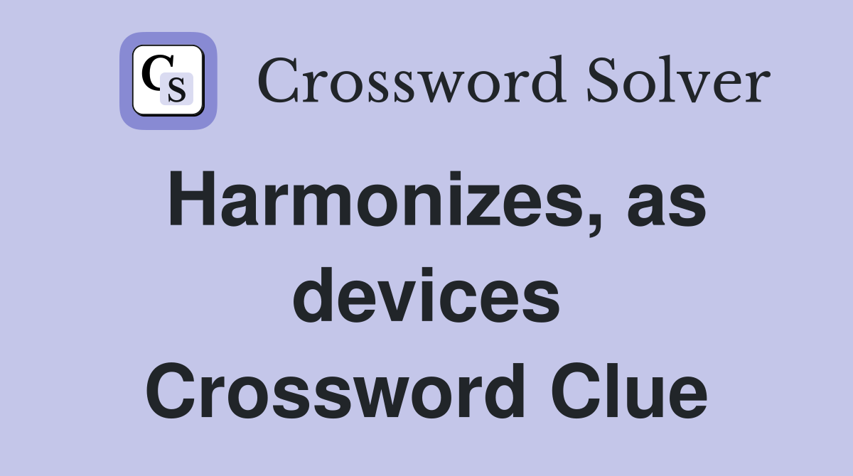 Harmonizes, as devices Crossword Clue