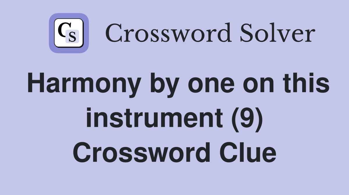 Harmony by one on this instrument (9) Crossword Clue