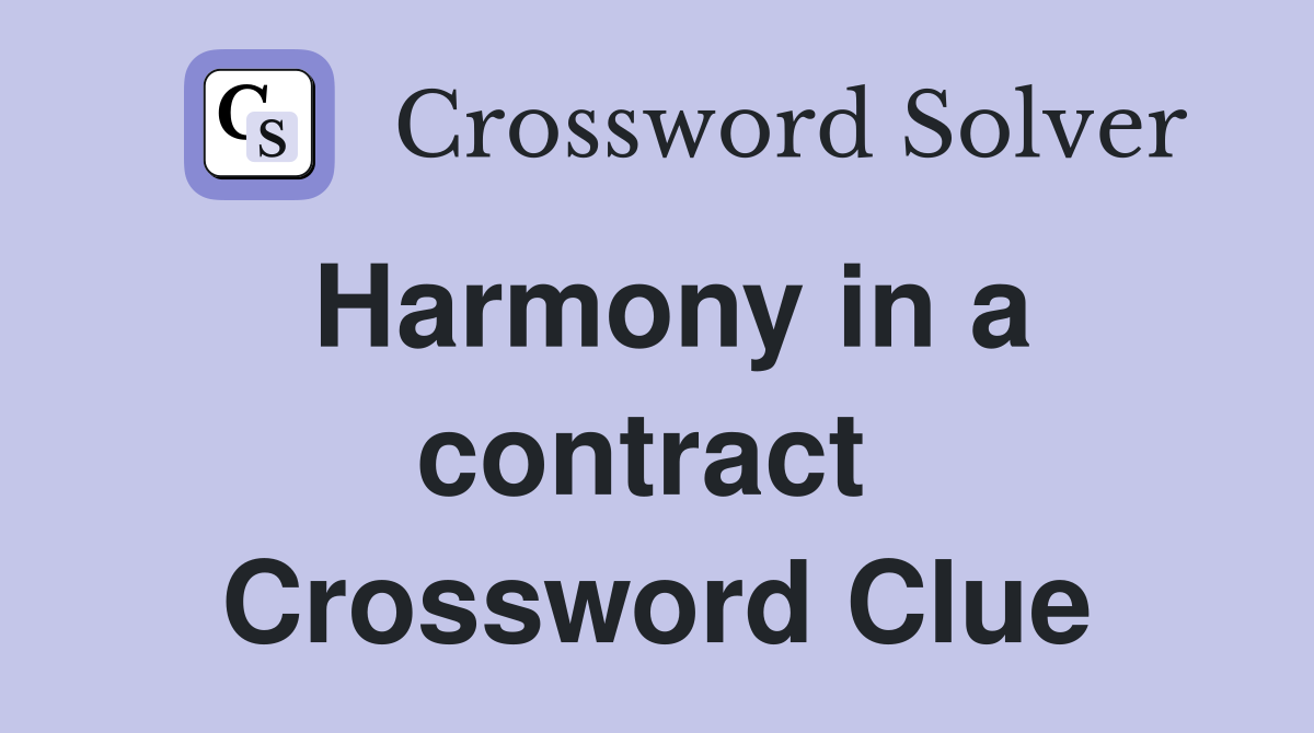 Harmony in a contract  Crossword Clue