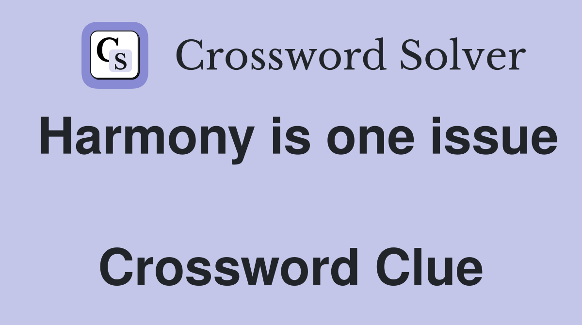 Harmony is one issue  Crossword Clue