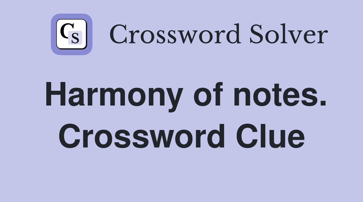 Harmony of notes. Crossword Clue