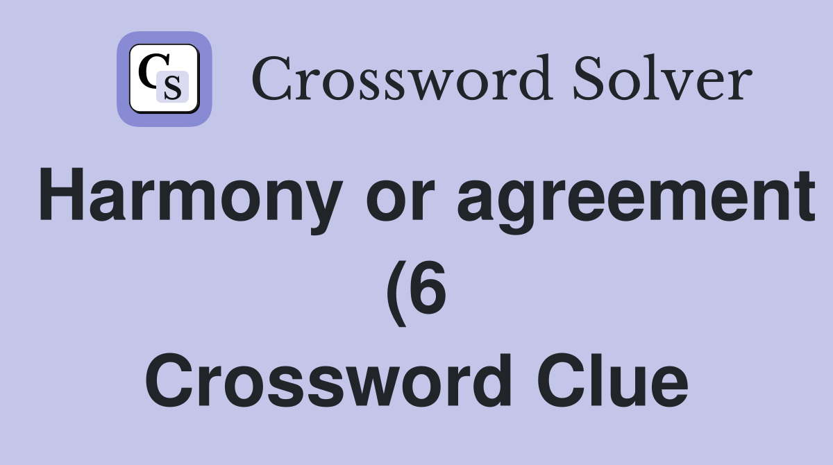 Harmony or agreement (6) Crossword Clue Answers Crossword Solver Harmony or agreement (6) Crossword Clue Answers Crossword Solver