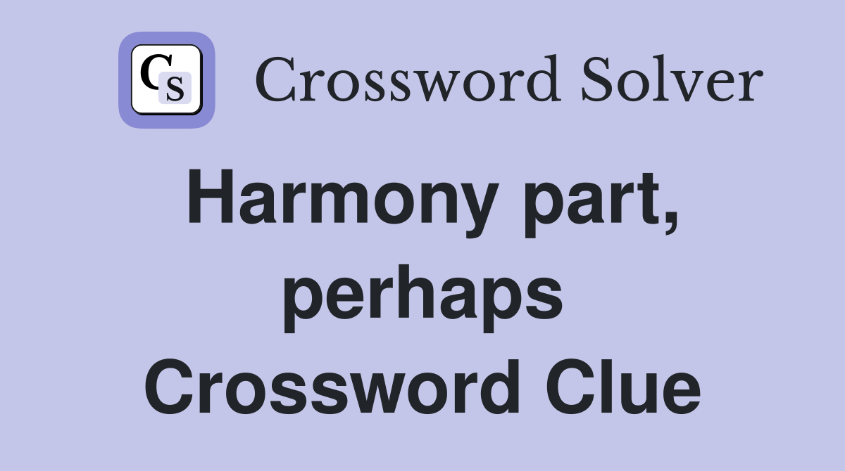 Harmony part, perhaps Crossword Clue