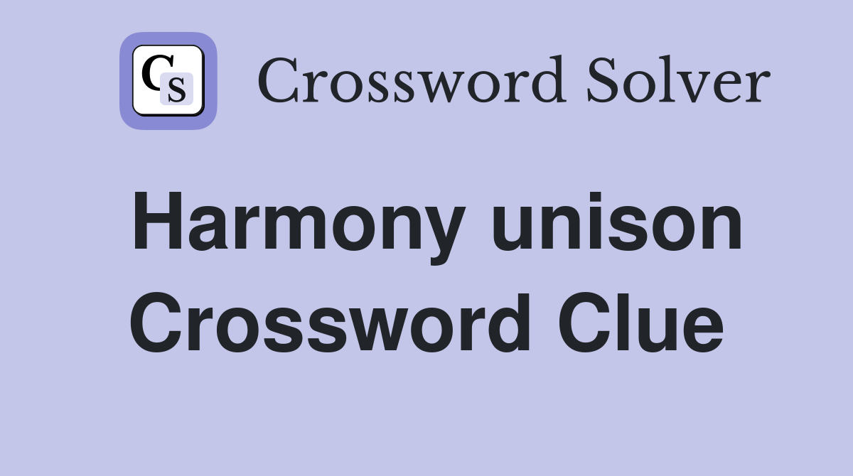 Harmony unison Crossword Clue