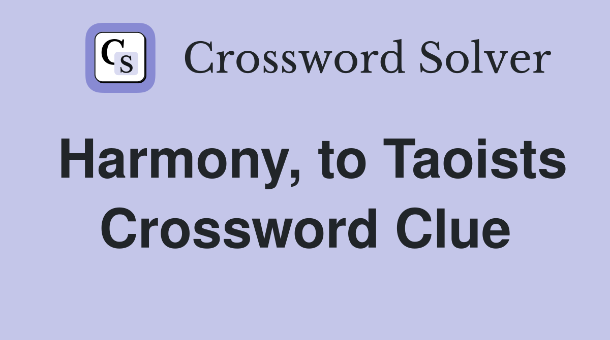 Harmony, to Taoists Crossword Clue