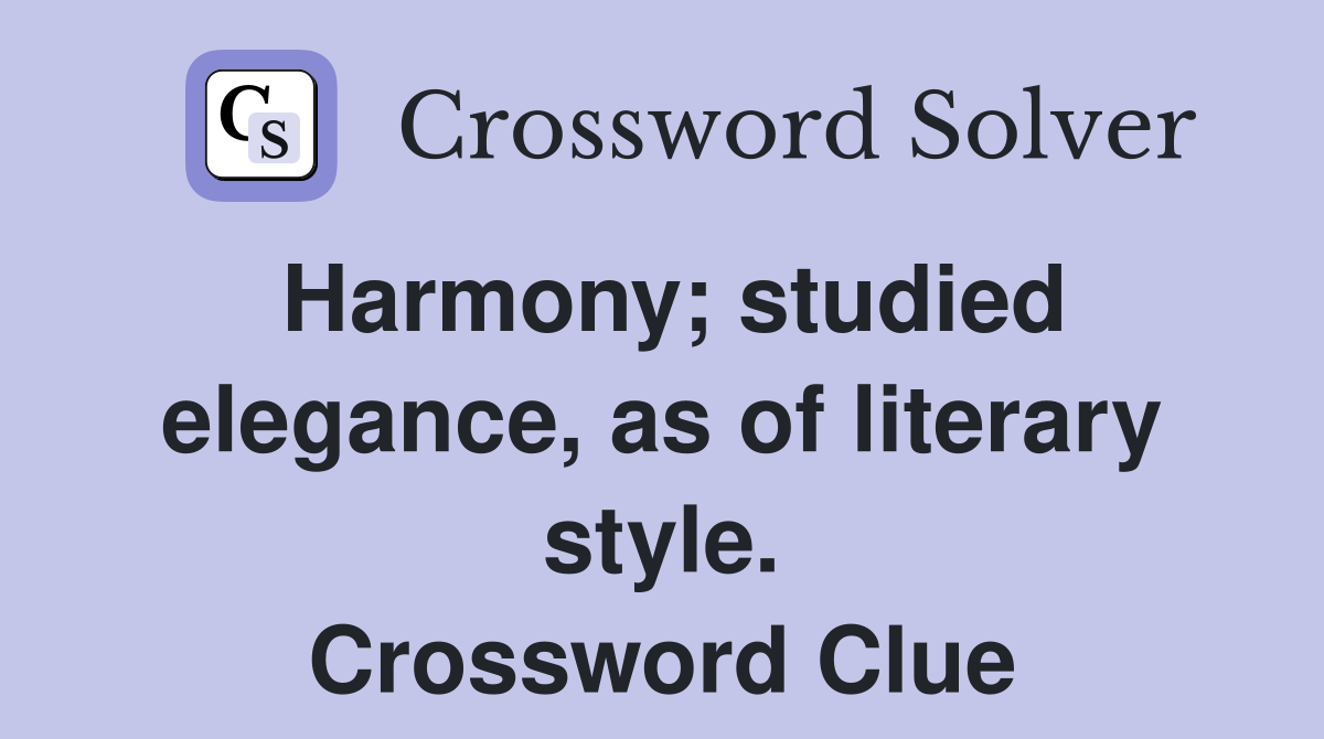 Harmony; studied elegance, as of literary style. Crossword Clue