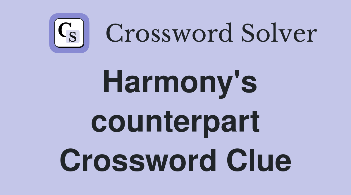 Harmony's counterpart Crossword Clue