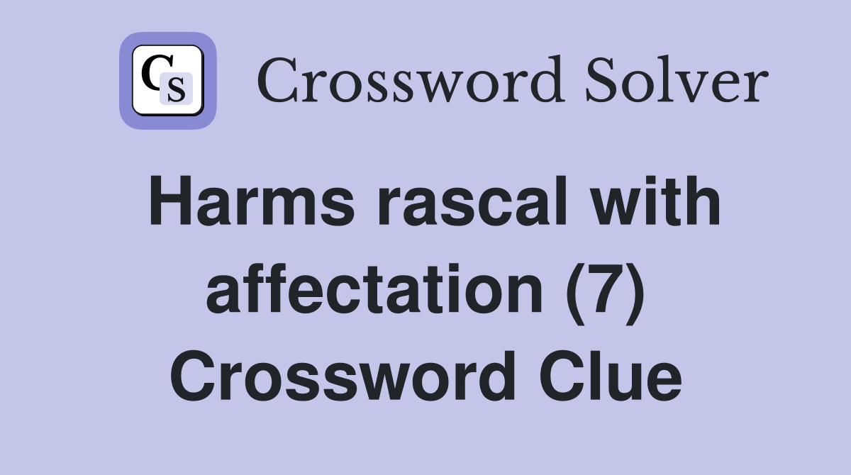 Harms rascal with affectation (7) Crossword Clue