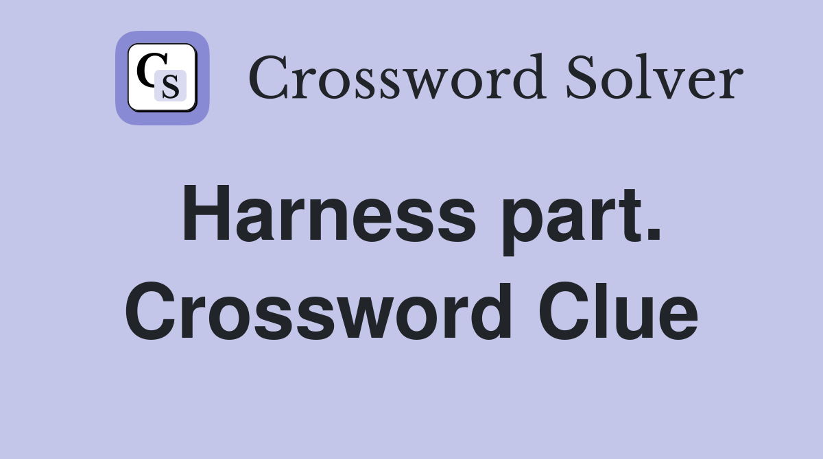 Harness part. Crossword Clue
