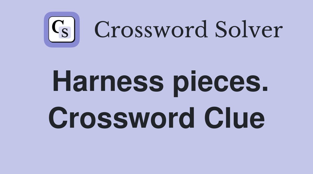 Harness pieces. Crossword Clue
