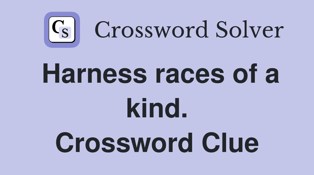 Harness races of a kind. Crossword Clue