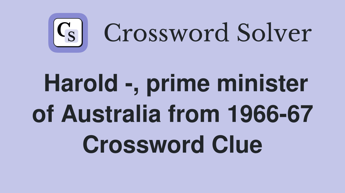 Harold -, prime minister of Australia from 1966-67 Crossword Clue