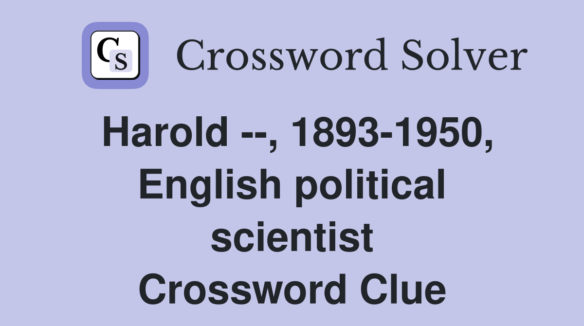Harold --, 1893-1950, English political scientist Crossword Clue