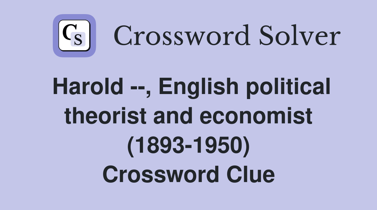 Harold --, English political theorist and economist (1893-1950) Crossword Clue