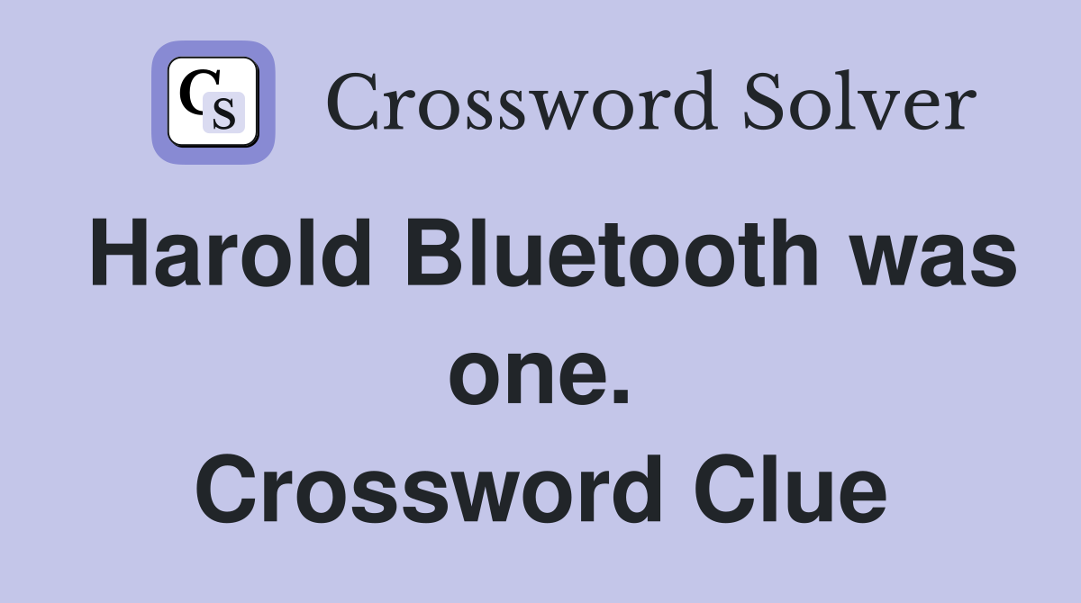 Harold Bluetooth was one. Crossword Clue