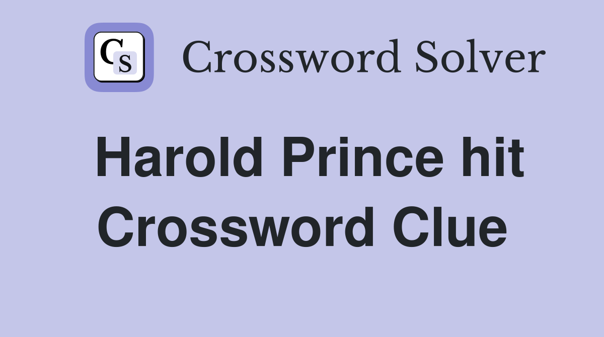 Harold Prince hit Crossword Clue