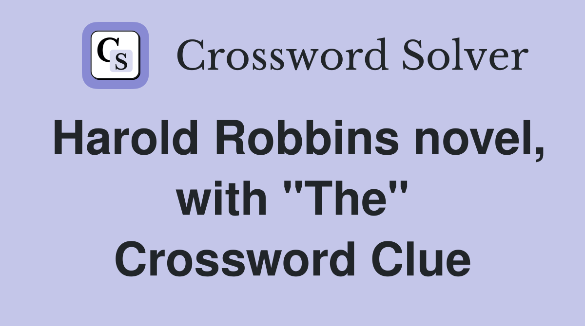 Harold Robbins novel, with "The" Crossword Clue