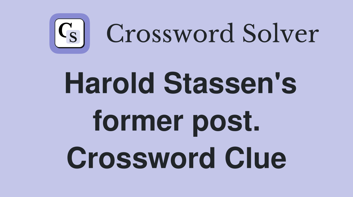 Harold Stassen's former post. Crossword Clue