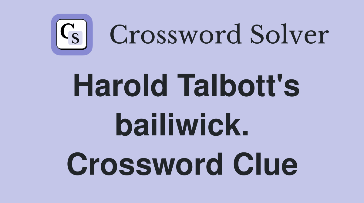 Harold Talbott's bailiwick. Crossword Clue