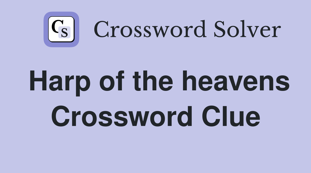 Harp of the heavens Crossword Clue