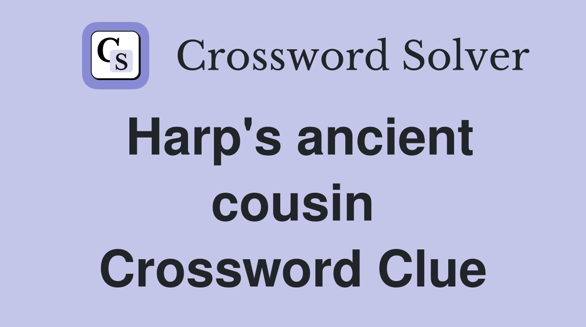 Harp's ancient cousin Crossword Clue