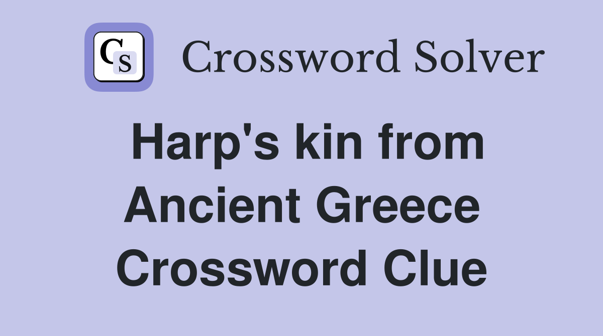 Harp's kin from Ancient Greece Crossword Clue