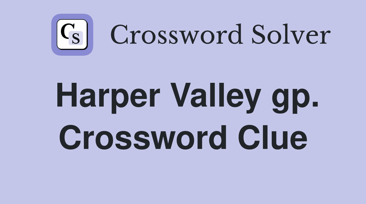Harper Valley gp. Crossword Clue