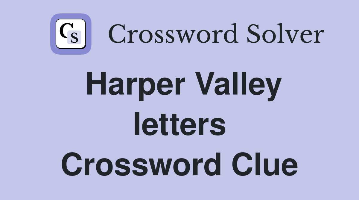 Harper Valley letters Crossword Clue