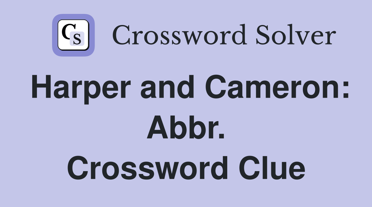 Harper and Cameron: Abbr. Crossword Clue