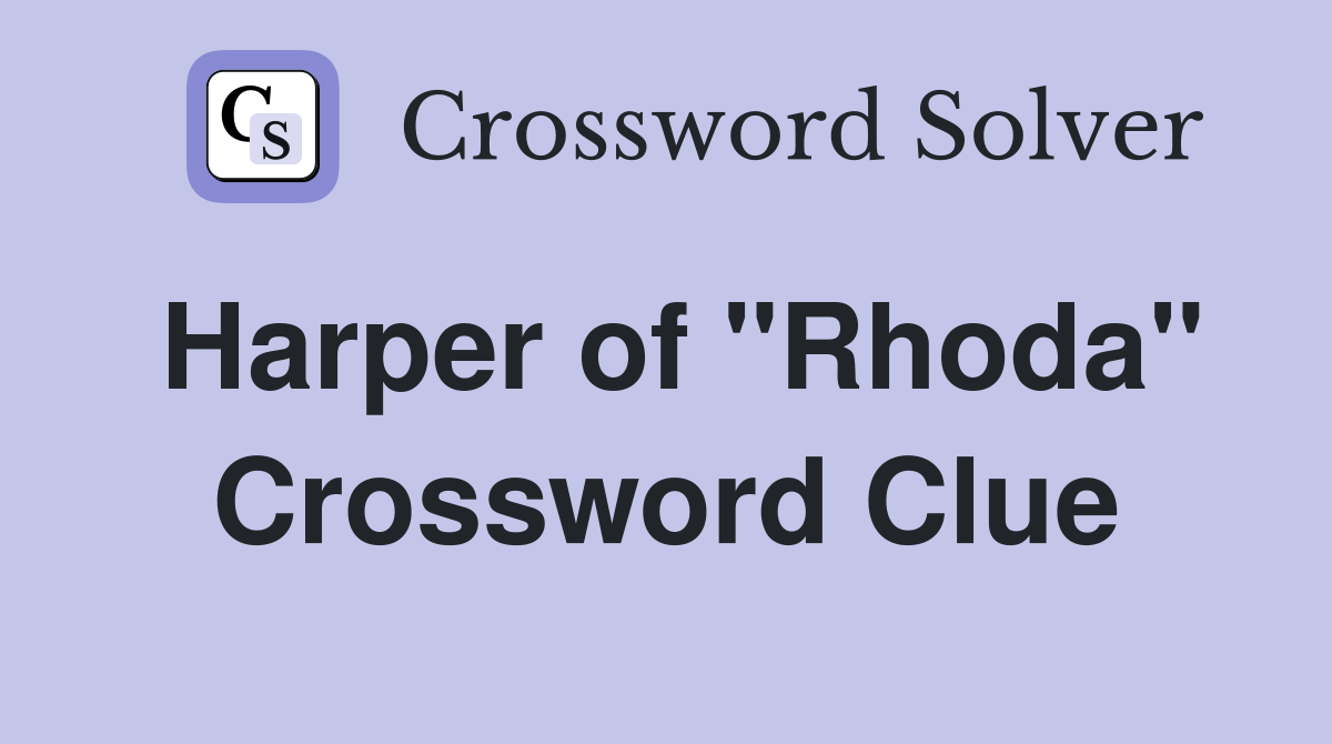Harper of "Rhoda" Crossword Clue
