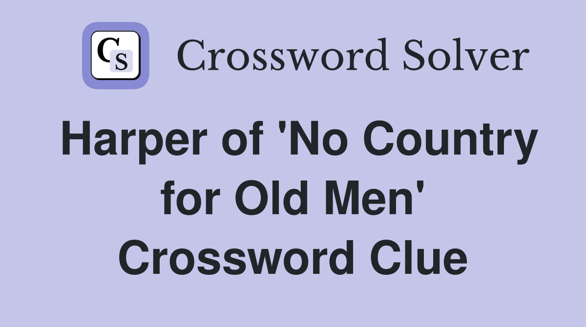 Harper of 'No Country for Old Men' Crossword Clue