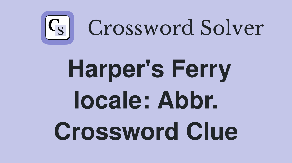 Harper's Ferry locale: Abbr. Crossword Clue