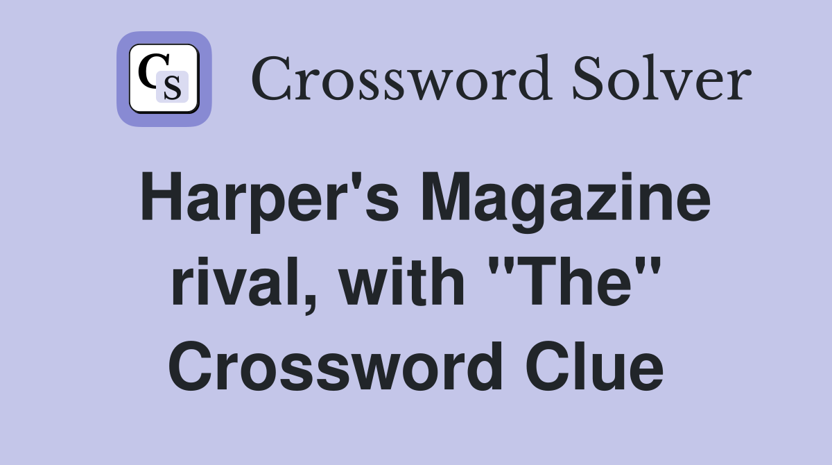 Harper's Magazine rival, with "The" Crossword Clue