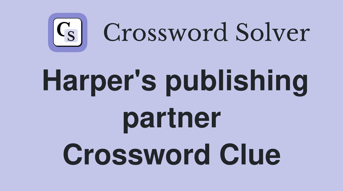 Harper's publishing partner Crossword Clue