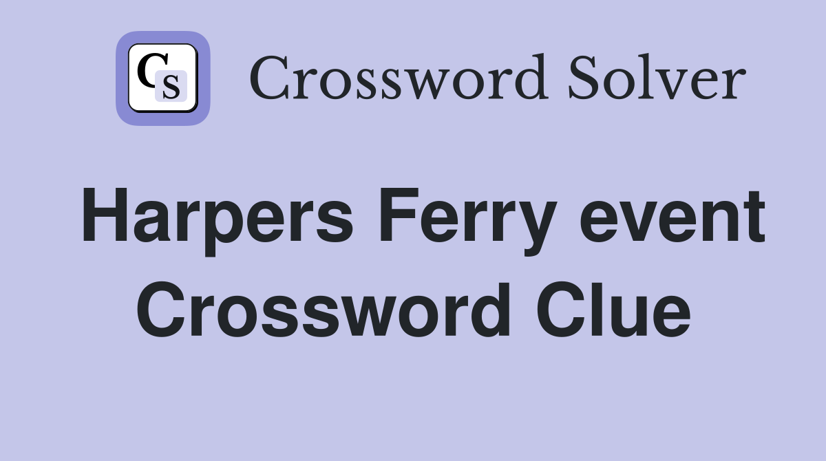 Harpers Ferry event Crossword Clue