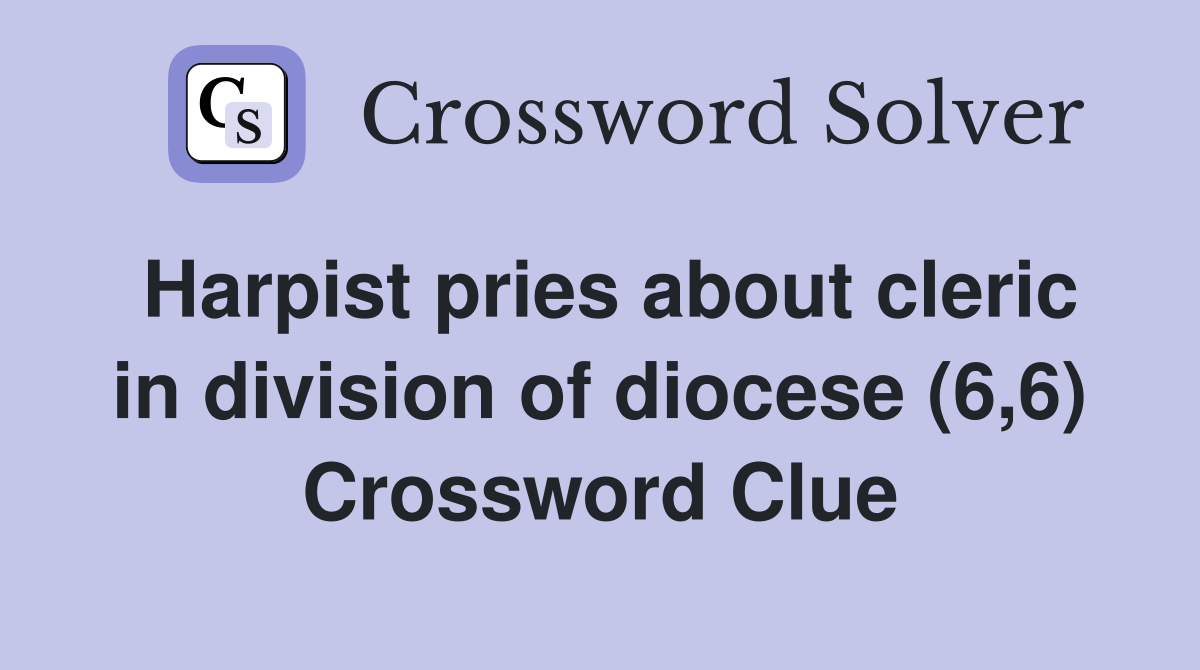 Harpist pries about cleric in division of diocese (6,6) Crossword Clue