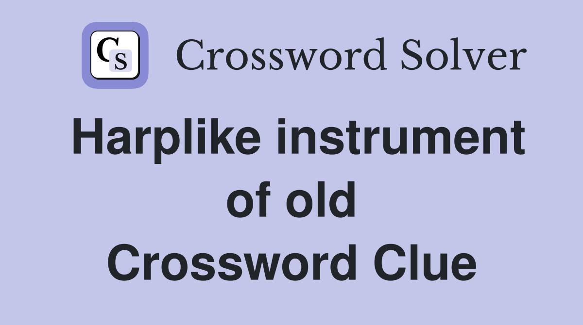 Harplike instrument of old Crossword Clue