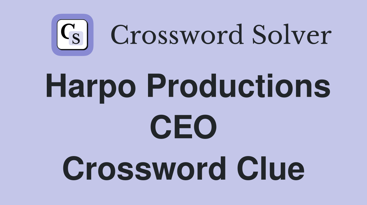 Harpo Productions CEO Crossword Clue