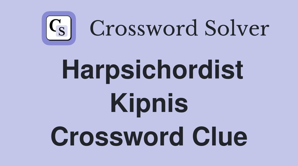 Harpsichordist Kipnis Crossword Clue