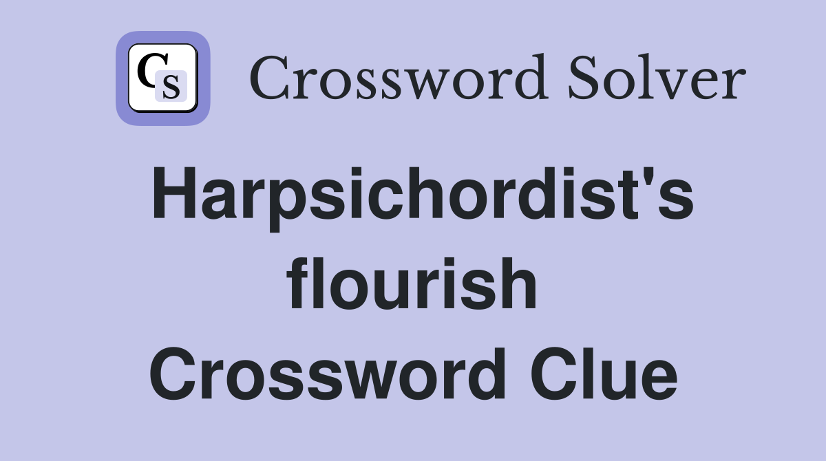 Harpsichordist's flourish Crossword Clue