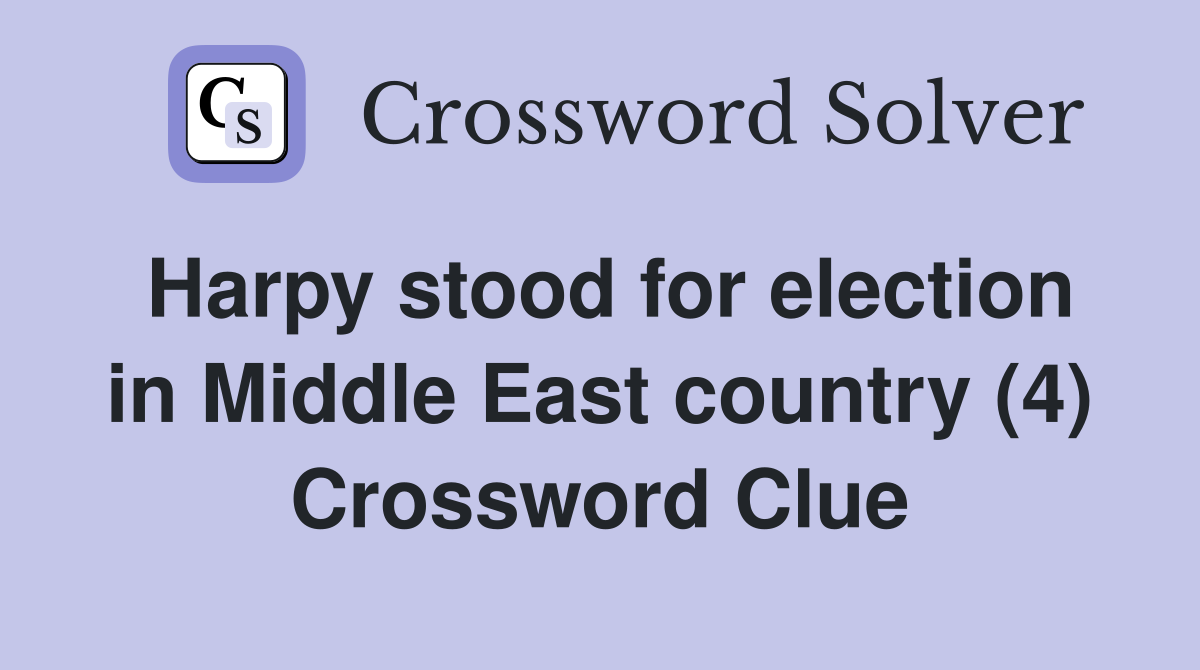Harpy stood for election in Middle East country (4) Crossword Clue