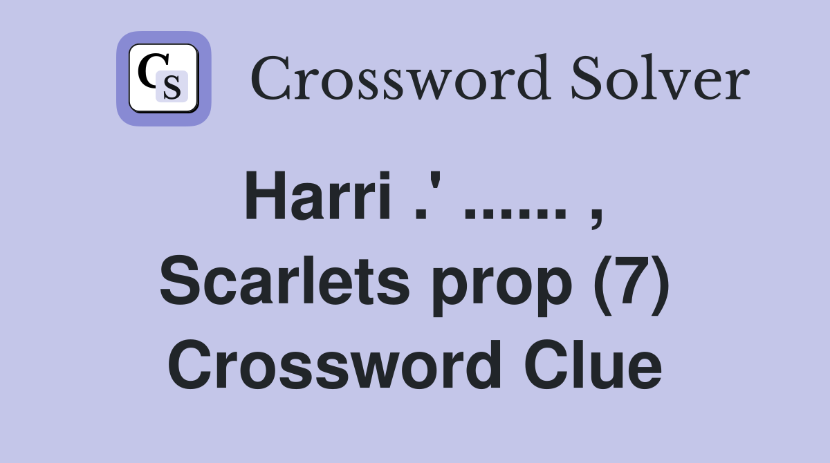 Harri .' ...... , Scarlets prop (7) Crossword Clue