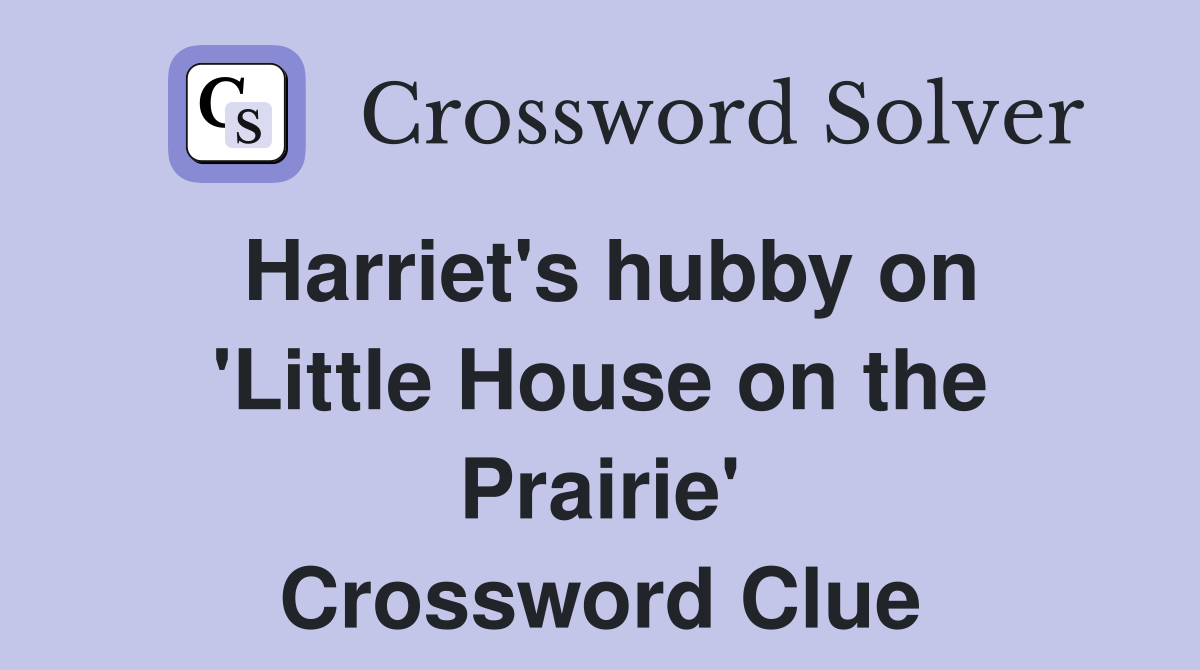 Harriet's hubby on 'Little House on the Prairie' Crossword Clue