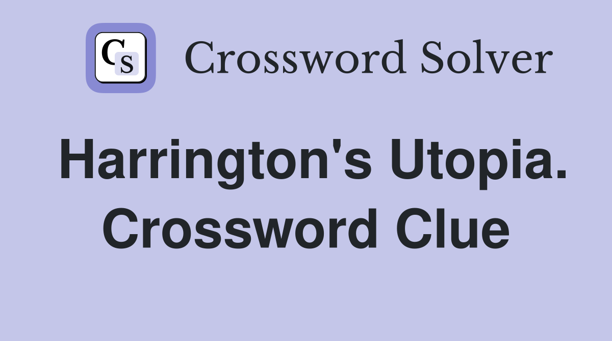 Harrington's Utopia. Crossword Clue