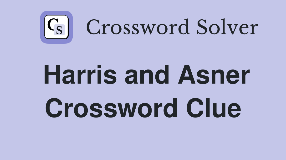 Harris and Asner Crossword Clue