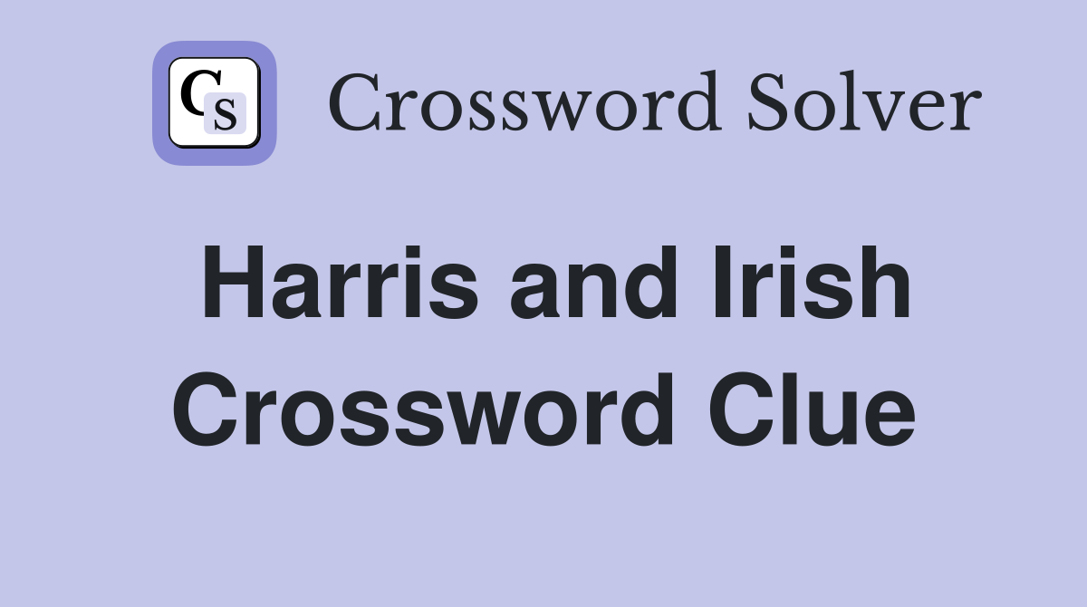Harris and Irish Crossword Clue
