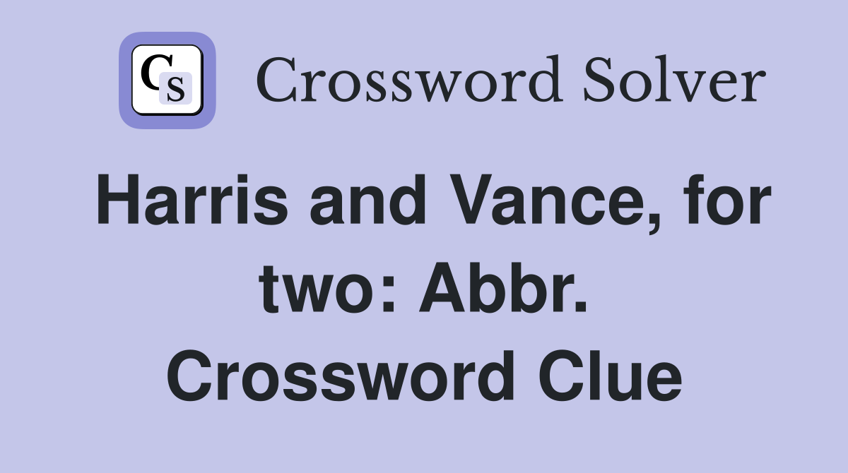 Harris and Vance, for two: Abbr. Crossword Clue