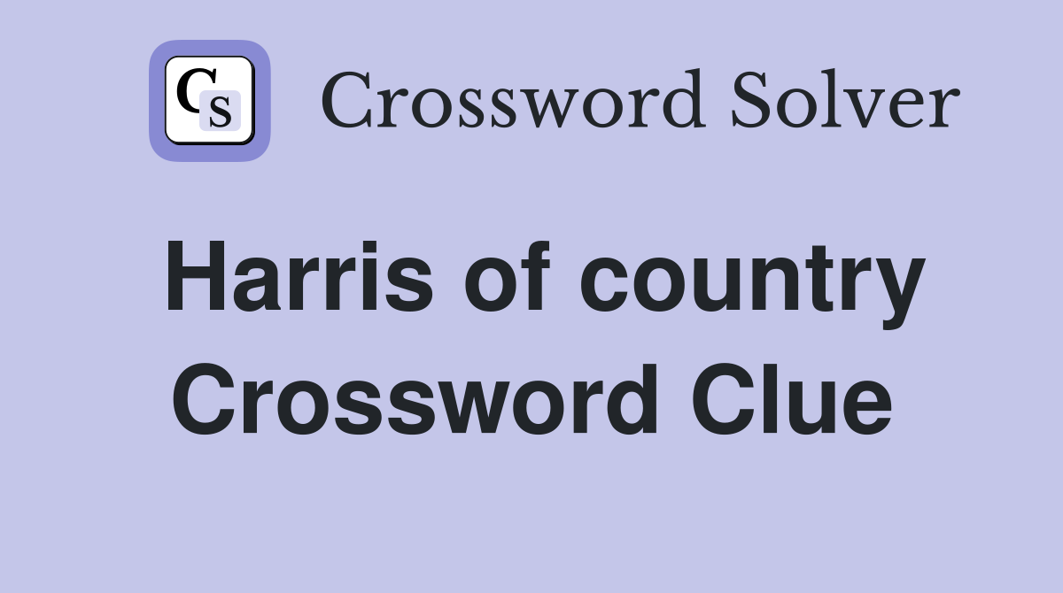 Harris of country Crossword Clue